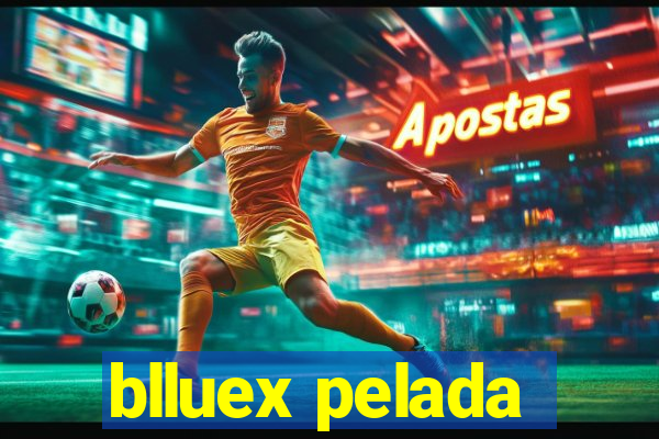 blluex pelada